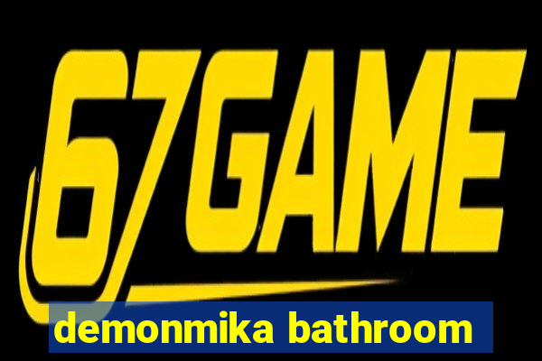 demonmika bathroom